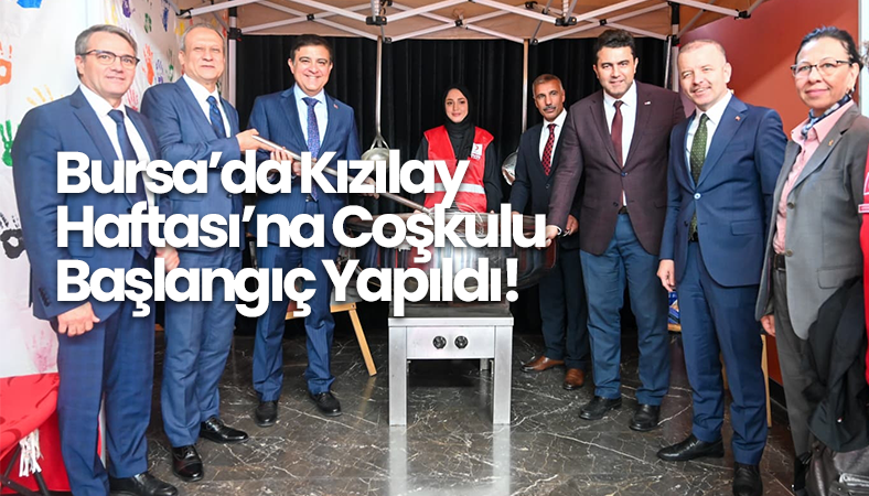 Bursa’da Kızılay Haftası’na Coşkulu Başlangıç Yapıldı!