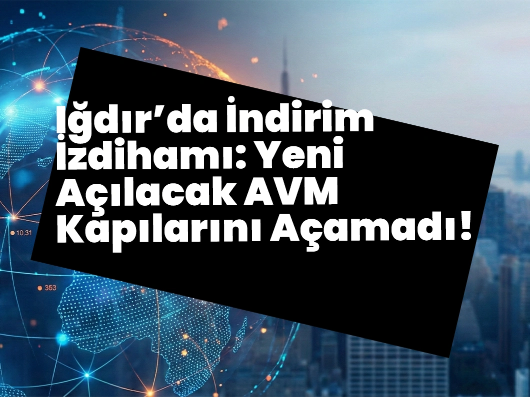 Iğdır’da AVM Açılışında İzdiham! İndirim Bekleyenler Şok Yaşadı