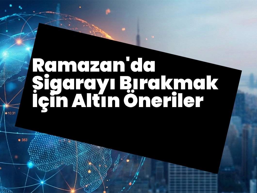 Ramazan Ayı Sigarayı Bırakmak İçin Büyük Fırsat: Yılda Binlerce Kişiyi Hayattan Koparıyor!