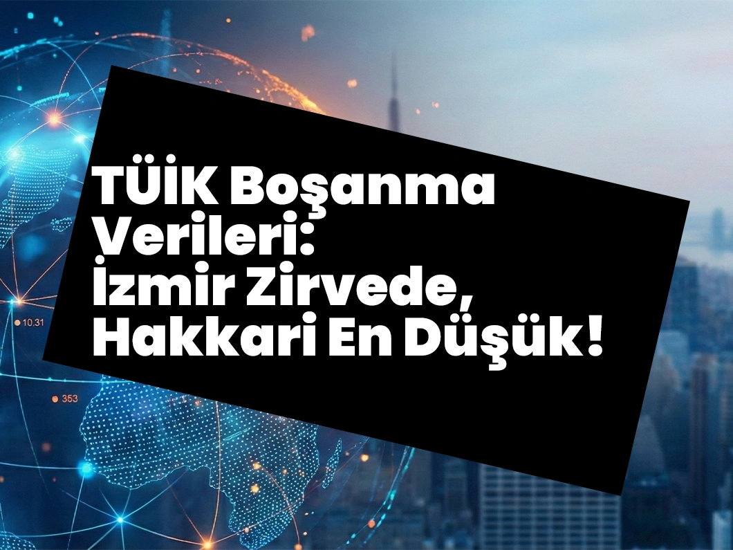 TÜİK Boşanma Verileri 2025: İzmir Zirvede, Hakkari En Düşük!