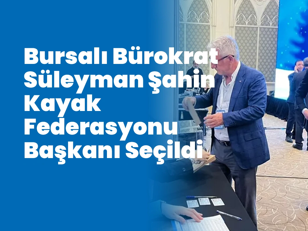 Bursalı Bürokrat Süleyman Şahin Kayak Federasyonu Başkanı Seçildi