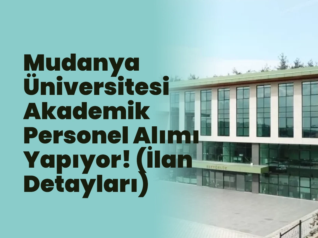 Mudanya Üniversitesi Akademik Personel Alımı Yapıyor! (İlan Detayları)